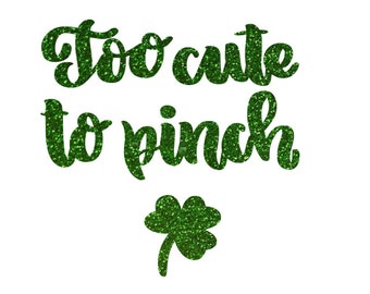 Too Cute To Pinch Iron On Decal, St Patricks Day Tshirt Decal, Iron On Transfer, Diy Craft, Ready To Press, Green Glitter Shamrock, Applique