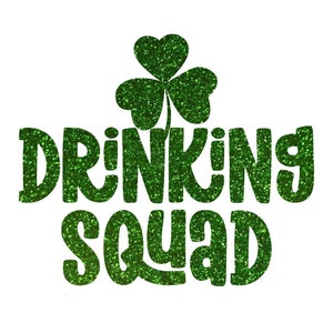 May include: A graphic design featuring the words "DRINKING SQUAD" in a glittery green font, topped with a green glitter shamrock on a white background. The design is suitable for St. Patrick's Day.
