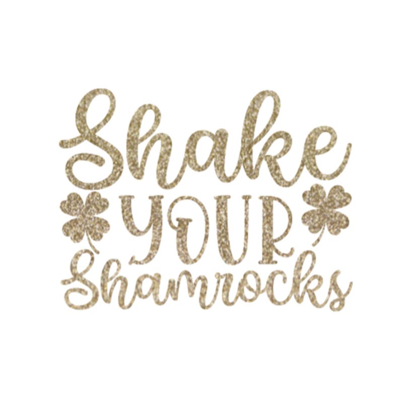 Shake Your Shamrocks Iron On Decal, St Patricks Day HTV, Glitter or Non-Glitter Champagne Glitter