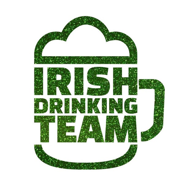 Funny Irish Drinking Team Decal, St Patricks Day Shirt Patch, Friends Applique Vinyl Iron On, Choose Size & Color