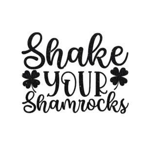 Shake Your Shamrocks Iron On Decal, St Patricks Day HTV, Glitter or Non-Glitter Black Glitter