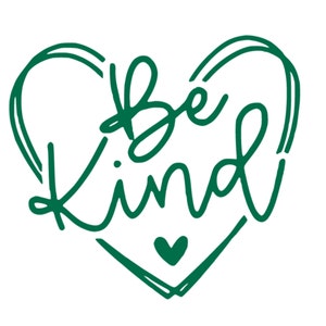 May include: Green outline of a heart with the words "Be Kind" written inside. A small green heart is at the bottom of the heart.
