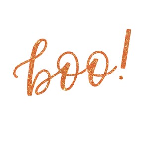 May include: Orange glitter "BOO!" lettering on a white background.