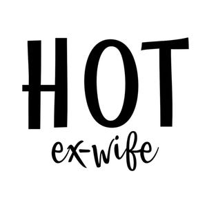May include: Black and white graphic design with the word "HOT" above the word "ex-wife". The text is in a bold, sans-serif font, with the word "ex-wife" in a cursive font.
