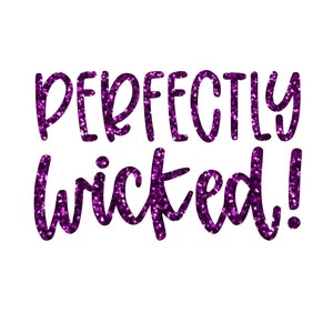 May include: Purple glitter text that reads "Perfectly Wicked!"