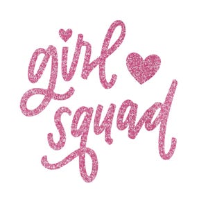 May include: Pink glitter lettering that reads "girl squad" with a pink glitter heart between the words.