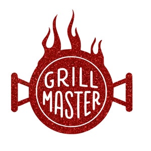 May include: A red glittery graphic with the words "GRILL MASTER" in white, surrounded by a circular design with flames at the top and handles on the sides. The design is on a white background.