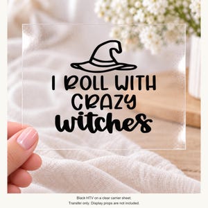I Roll with Crazy Witches Iron On Transfer, Halloween Shirt Decal, Solid or Glitter Vinyl