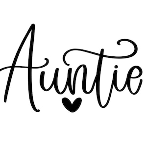 May include: Black and white cursive text that reads "Auntie" with a small black heart below the word.