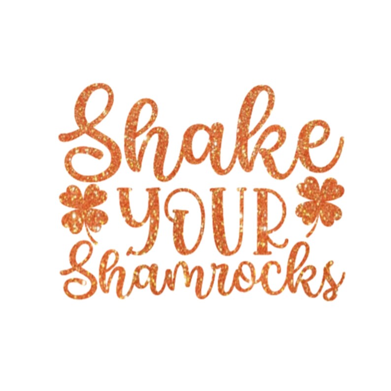 Shake Your Shamrocks Iron On Decal, St Patricks Day HTV, Glitter or Non-Glitter Orange Glitter