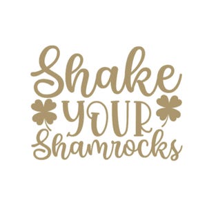 Shake Your Shamrocks Iron On Decal, St Patricks Day HTV, Glitter or Non-Glitter Gold