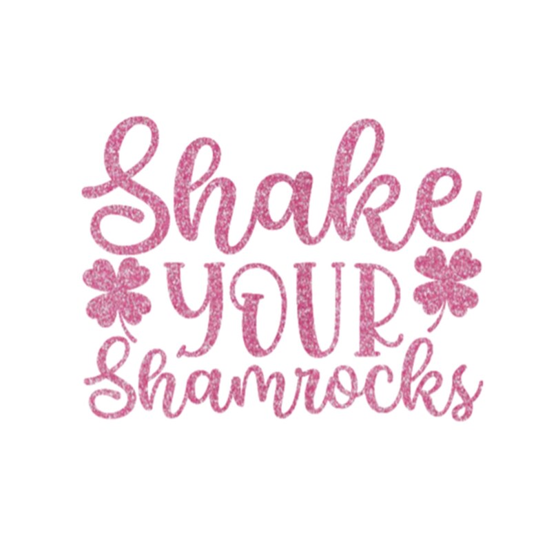 Shake Your Shamrocks Iron On Decal, St Patricks Day HTV, Glitter or Non-Glitter Pink Glitter
