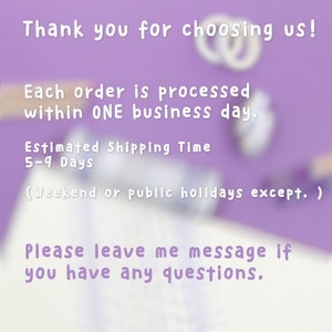 May include: A purple background with white text that reads "Thank you for choosing us! Each order is processed within ONE business day. Estimated Shipping Time 5-9 Days (Weekend or public holidays except.) Please leave me message if you have any questions."