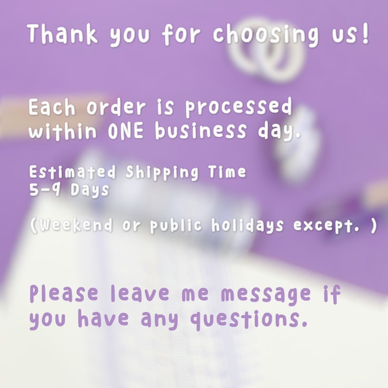 May include: A purple background with white text that reads "Thank you for choosing us! Each order is processed within ONE business day. Estimated Shipping Time 5-9 Days (Weekend or public holidays except.) Please leave me message if you have any questions."