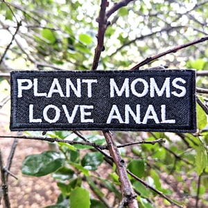 Plant Moms Love Anal, Sex Positive, Succulents, Gardening Gift,Polyamorous, Adult, Slut, Erotic, Love, Sexuality, Embroidered Patch