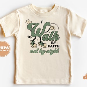 Christian Shirts for Kids - Jesus Shirt - Walk by Fatih not by Sight Natural Infant, Toddler, Youth & Adult Tee #6340