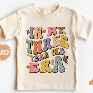 3rd Birthday Toddler Shirt - In My Three Year Old Era Kids Birthday Shirt - Third Birthday Natural Toddler Tee #6084