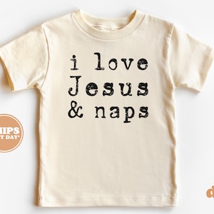 Christian Shirts for Kids - Jesus Shirt - I Love Jesus and Naps Natural Infant, Toddler & Youth Tee #5698