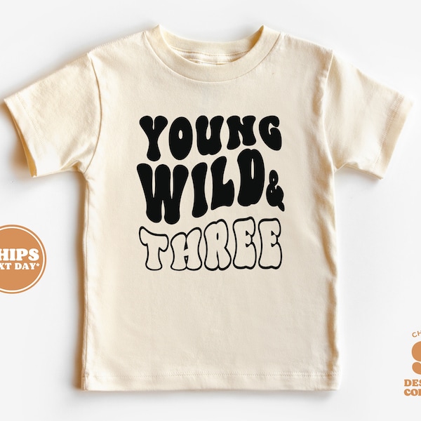 3rd Birthday Toddler Shirt - Young, Wild & Three Kids Birthday Shirt - Third Birthday Natural Toddler Tee #5011-C
