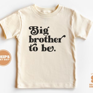 Big Brother To Be Toddler Shirt - Retro Gender Neutral Kids Shirt - Sibling Natural Infant, Toddler & Youth Tee #5112-C