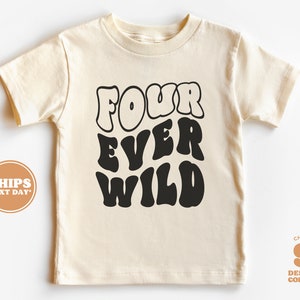 4th Birthday Shirt Boy - Four Ever Wild Birthday Toddler Shirt - Fourth Birthday Natural Toddler Tee  #5103-C