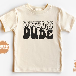 Birthday Dude Toddler Shirt - Boys Birthday Shirt - Birthday Dude Natural Infant, Toddler & Youth Tee #5198-C