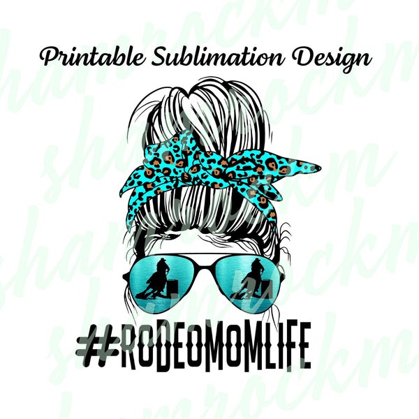 Printable Sublimation Design | Messy Bun | Rodeo Mom Life | Barrel Racer | png image | High Resolution