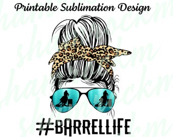 Printable Sublimation Design | Messy Bun Barrel Life | png images | transparent background | high resolution 300 dpi