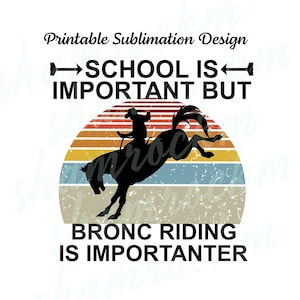 Printable Sublimation Design | School is Important Bronc Rider | png images with transparent background | high resolution 300 dpi