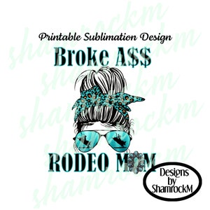 Printable Sublimation Design | Broke Ass Rodeo Mom | Bull Rider with Turquoise | png images | transparent background | hi resolution 300 dpi
