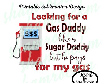 Printable Sublimation Design | Looking for Gas Daddy | png image transparent background | high resolution 300 dpi