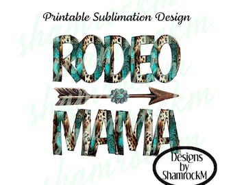 May include: A sublimation design featuring the words "Rodeo Mama" in a turquoise and leopard print font. An arrow with a turquoise jewel is positioned between the words. The design is perfect for creating t-shirts, mugs, tote bags, and other personalized items.