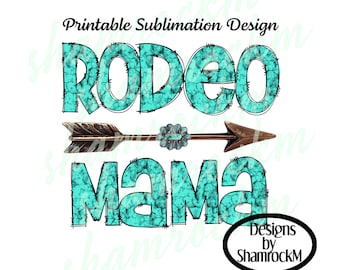May include: A turquoise and black sublimation design with the text "Rodeo Mama" and a brown arrow with a turquoise gem in the center. The design includes the text "Designs by ShamrockM".