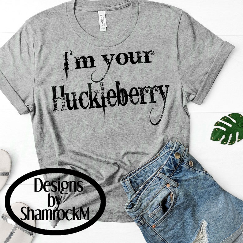 Printable Sublimation Design I'm Your Huckleberry Png - Etsy