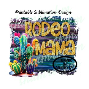 Printable Sublimation Design | Rodeo Mama | Cactus and Glitter | png image transparent background | high resolution 300 dpi