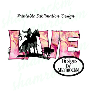 Printable Sublimation Design | Breakaway Roper LOVE | png images | transparent background | high res 300 dpi