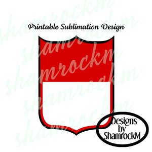 May include: A red and white shield-shaped design with a black outline. The text "Printable Sublimation Design" is at the top. The design includes the text "Designs by ShamrockM" in a black oval at the bottom.