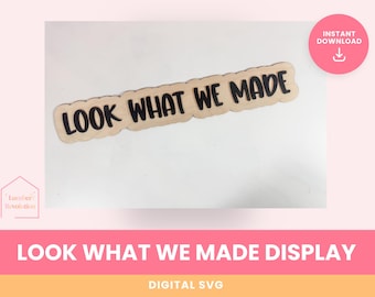 Look What We Made Display SVG | Kids Art Display Sign | Laser Cut File | Glowforge, xTool, Lightburn | Instant Digital Download