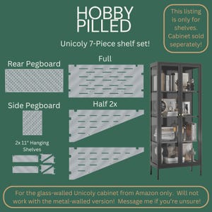 May include: A 7-piece shelf set for a Unicoly cabinet, with a rear pegboard, side pegboard, full and half shelves, and two 11-inch hanging shelves. The image also shows a glass-walled cabinet. Text on the image says "HOBBY PILLED".