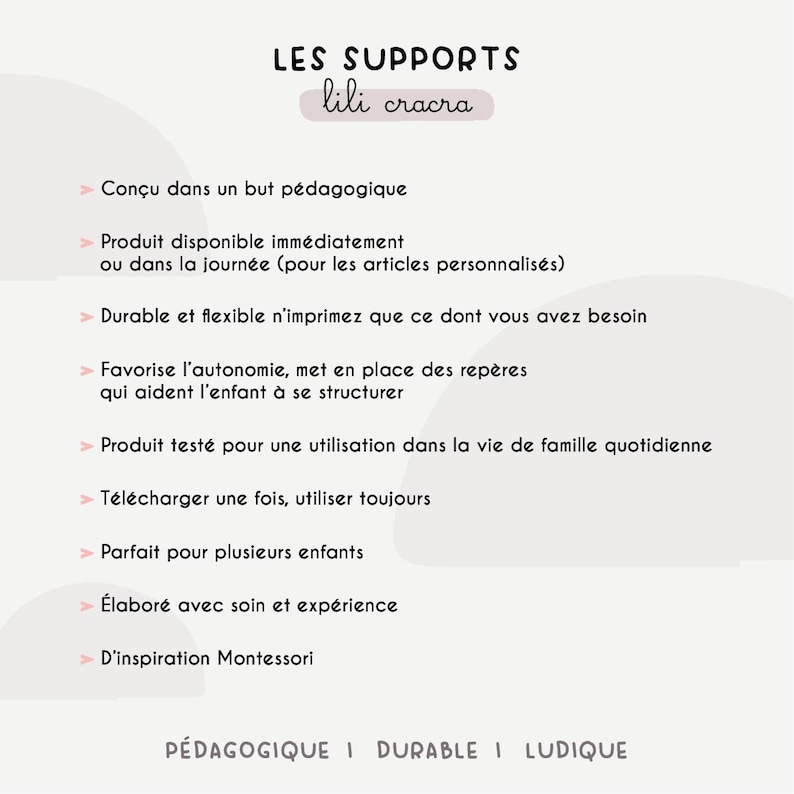 May include: White background with the text "LES SUPPORTS lili cracra" in black. Bullet points describe the product's features, including pedagogical design, immediate availability, and durability. The bottom text reads "P&Eacute;DAGOGIQUE I DURABLE I LUDIQUE."