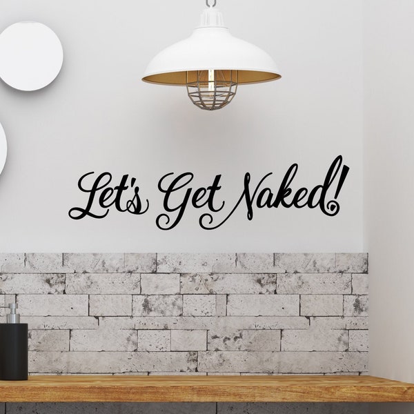 Let's Get Naked Vinyl Decal - Let's Get Naked Sticker - Bathroom Decal - Bathtub Decal - Washroom Decal - Powder Room Decal - Funny Decal