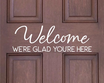 Welcome We're Glad You're Here Decal - Welcome We're Glad You're Here Sticker - Welcome Sign, Welcome Door Decal, Welcome Wall Mural -Porch