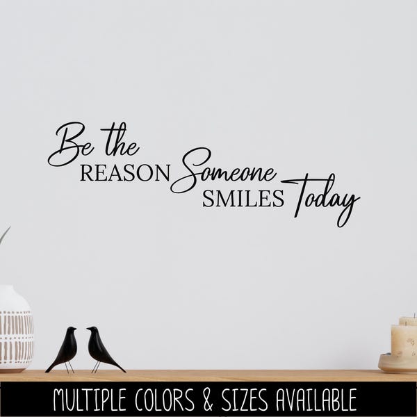 Be the Reason Someone Smiles Today Vinyl Decal, Teacher Sticker, Smile Wall Quote, Inspirational Gift, Classroom Decor Sign, Dentist Saying