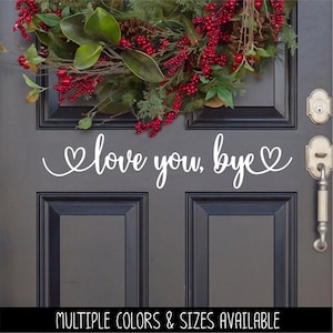 Love you, Bye Vinyl Decal, Over the Door Entrance Sticker Foyer Soffit Archway Vinyl Wall Decal, Farmhouse Sign, Door Decal, Home decor Gift