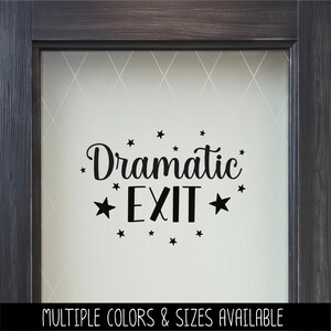Dramatic Exit Vinyl Decal , Funny Exit Sign, Business Notice Door Label, Exit Wall Mural, Humorous Business Exit Sticker, Sarcastic Art