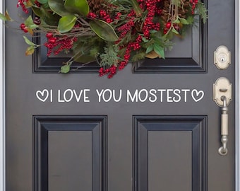 I Love You Mostest with Hearts Vinyl Decal - I love you mostest sticker - I love you mostest wall decal - I love you mostest door decal