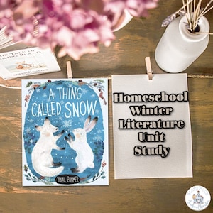 A Thing Called Snow Literature Book Unit Study for Homeschool | Charlotte Mason Waldorf Inspired | Winter Homeschool Open and Go
