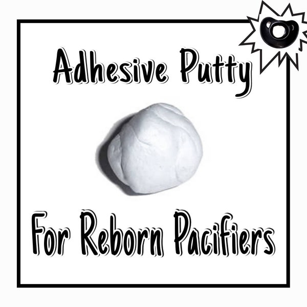 Adhesive Pacifier Putty For Reborns and Other Babies Without Pacifier Magnets.