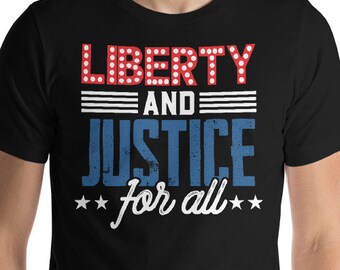 Liberty and Justice For All T-Shirt | Patriotic American Pride | Short-Sleeve Unisex Tee