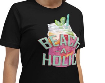 Beach A Holic Shirt | Cocktail Vacation Drink Alcohol | Short-Sleeve Unisex T-Shirt for Men and Women